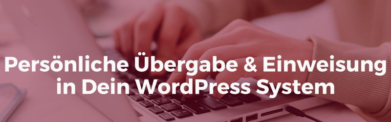 WordPress Website erstellen - Persönliche Übergabe & Einweisung in Dein WordPress System